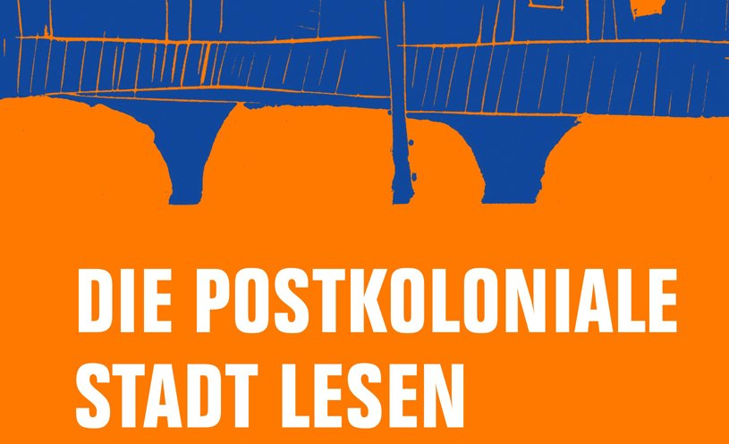 Book Release: Die Postkoloniale Stadt lesen. Historische Erkundungen in Friedrichshain-Kreuzberg