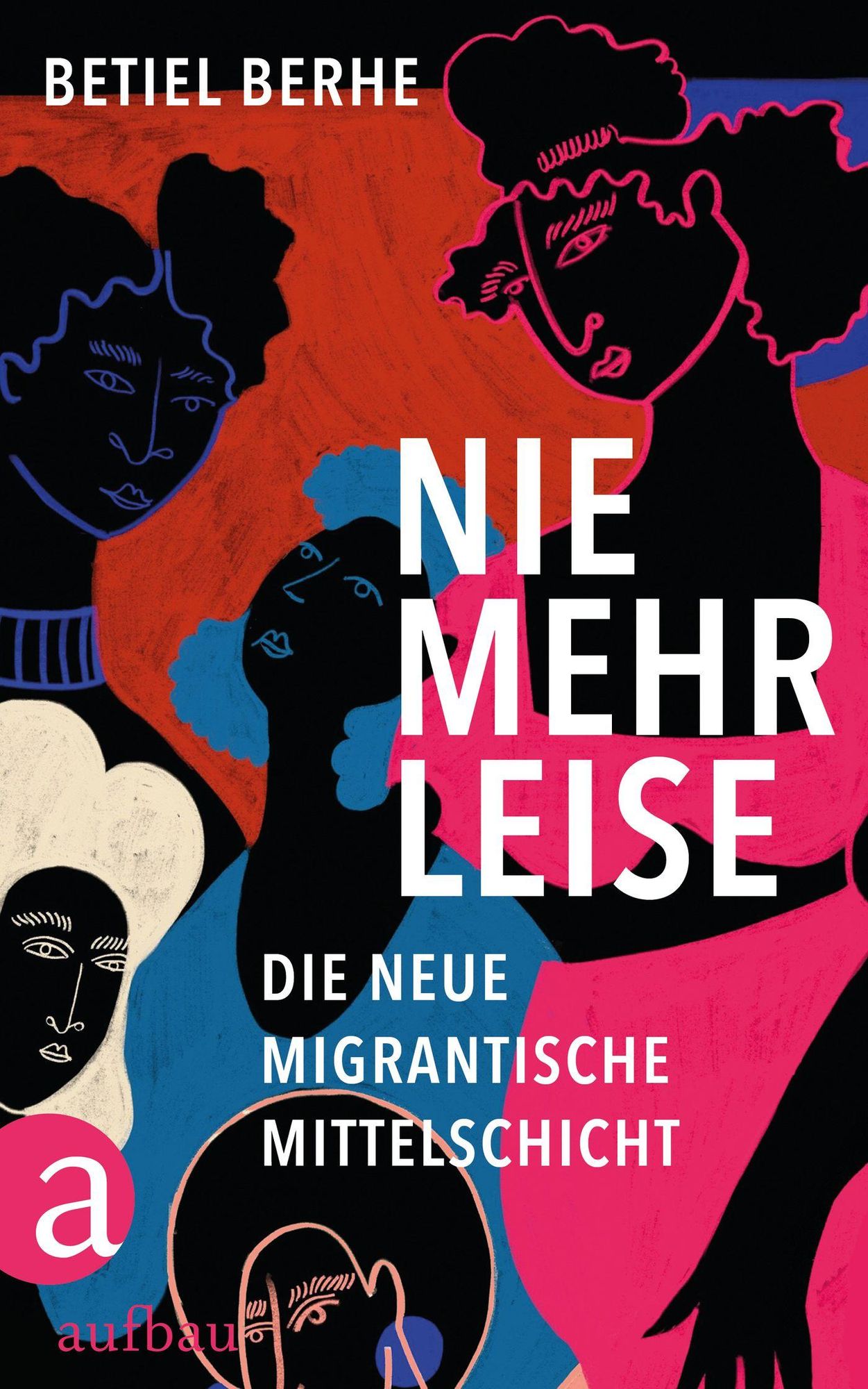 Buchcover von Betiel Berhes Nie mehr leise die neue migrantische Mittelschicht
