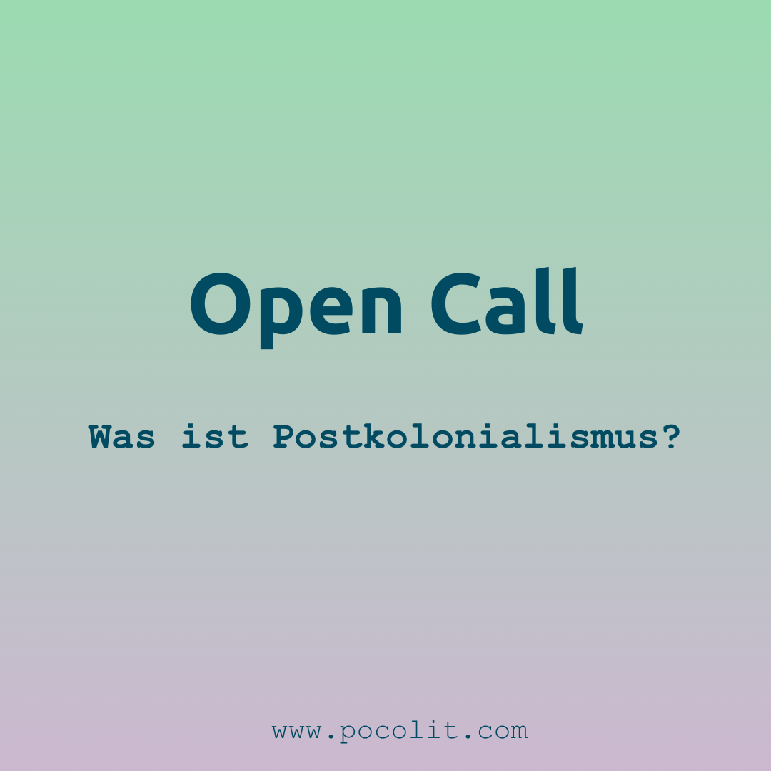 Open Call 1 Was ist Postkolonialismus?